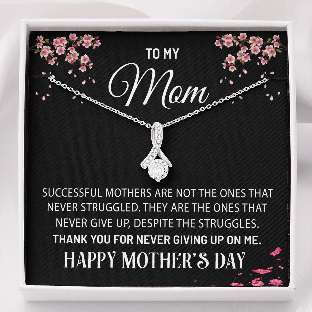Mom - Never Give Up - Mother's Day